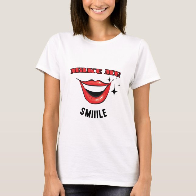 Make Me Smiiile T-Shirt (Front)