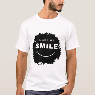 make me smile mens and womans Tshirt