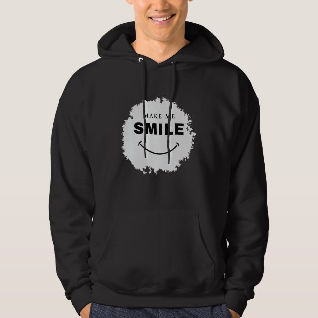 Make me smile Positivity Fun Smile Make My Day Mak Hoodie (Front)