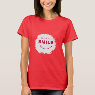 Make me smile t-shirt