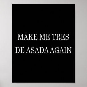 Make Me Tres De Asada Again T Shirt - Funny Trump Poster