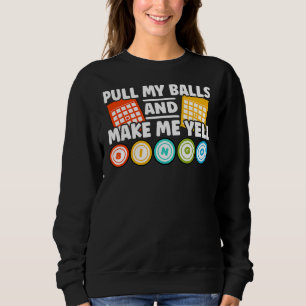 Make Me Yell Bingo  Bingo Sweatshirt
