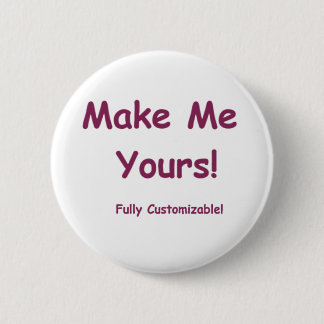 Make Me Yours is fully Customisable! 6 Cm Round Badge