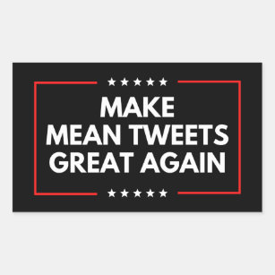 Make Mean Tweets Great Again Rectangular Sticker