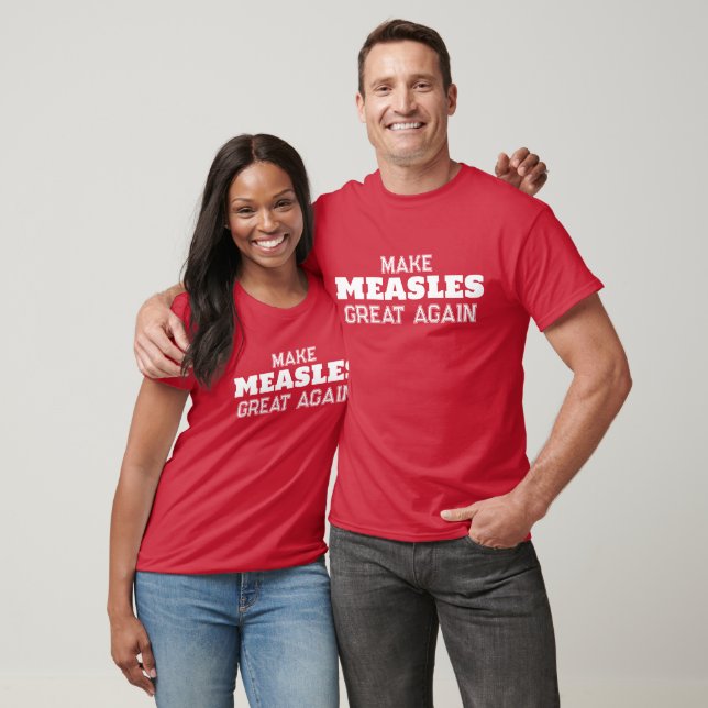Make Measles Great Again T-Shirt (Unisex)