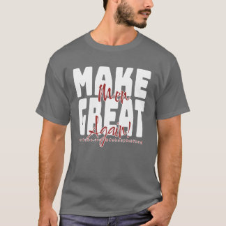 Make Men Great Again - Johnny Reb Vlog Merch T-Shirt