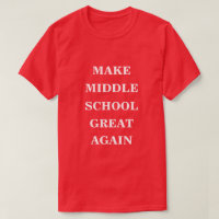 Make Middle School Great Again