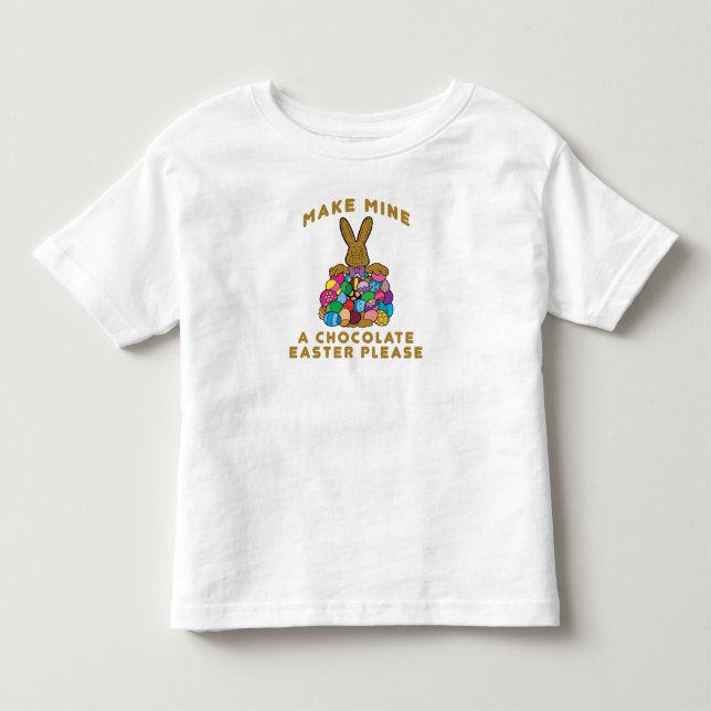 Make Mine A Chocolate Easter Toddler T-Shirt (Front)