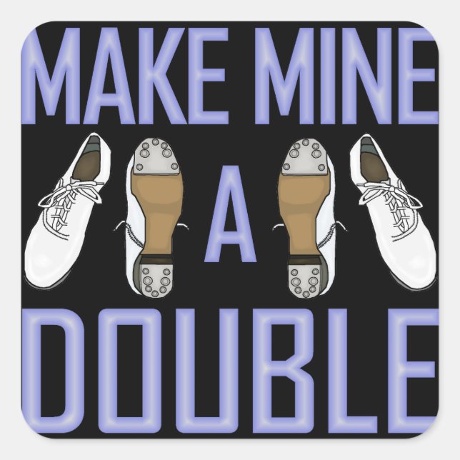 Make Mine a Double Clogging Square Sticker (Front)