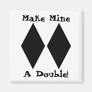 Make Mine a Double Magnet