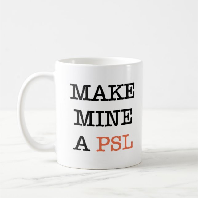make mine a psl coffee mug (Left)