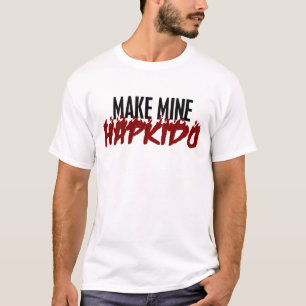 Make Mine HAPKIDO T-Shirt