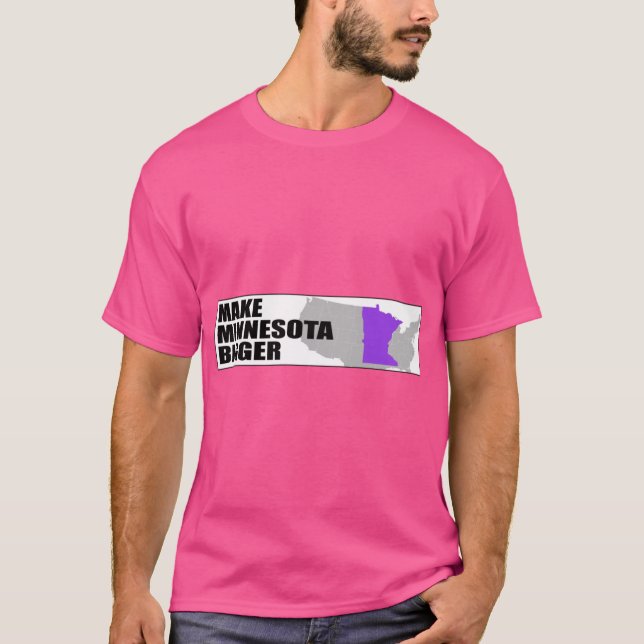Make Minnesota Bigger Bumper T-Shirt (Front)