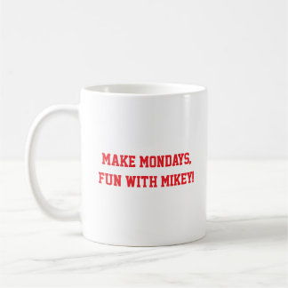 Make Mondays fun, with Mikey! Coffee Mug