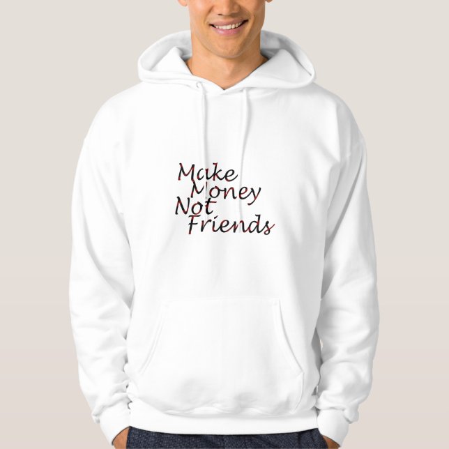Make money hooded sweatshirt (Front)