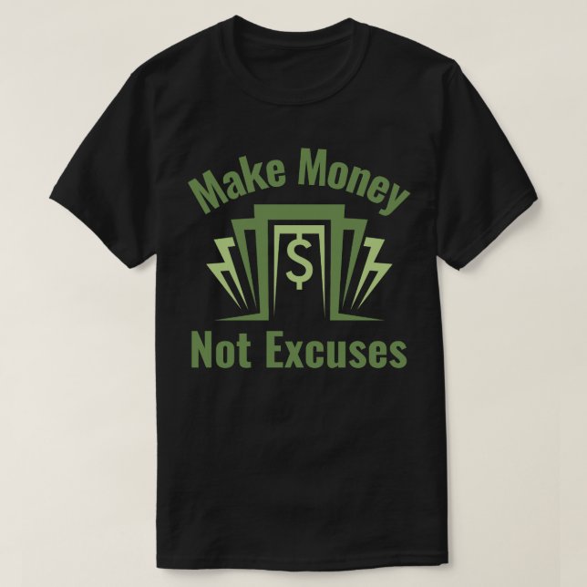 Make Money Not Excuses T-Shirt (Design Front)