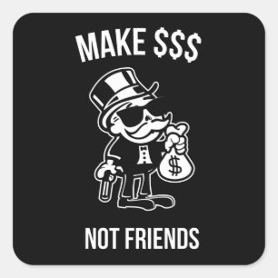 Make Money Not Friends Capitalist Gift Square Sticker