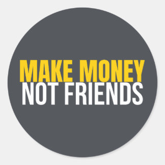Make Money Not Friends Hustle Shirt Classic Round Sticker