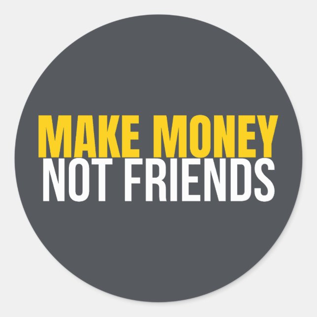 Make Money Not Friends Hustle Shirt Classic Round Sticker (Front)