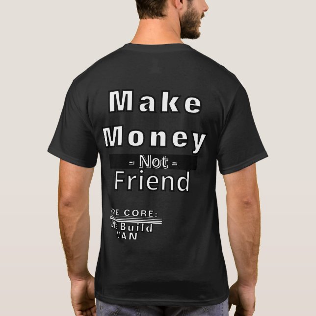 Make Money Not Friends T-Shirt Motivational  (Back)