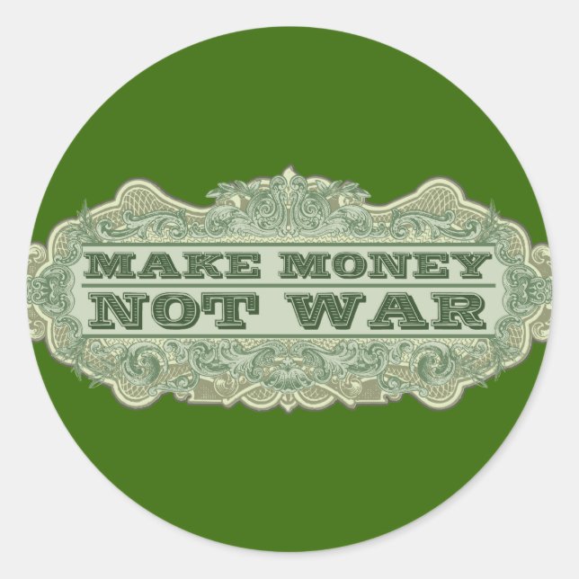 Make Money Not War Classic Round Sticker (Front)