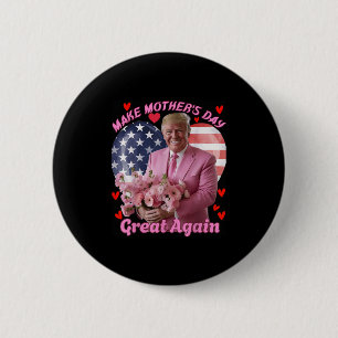 Make Mothers Day Great Again Funny Trump Happy Mot 6 Cm Round Badge