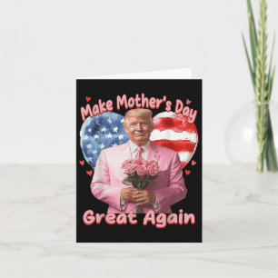 Make Mothers Day Great Again Trump Funny Mother Da Card