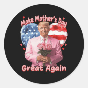 Make Mothers Day Great Again Trump Funny Mother Da Classic Round Sticker
