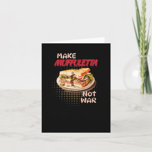 Make Muffuletta Not War Louisiana Card