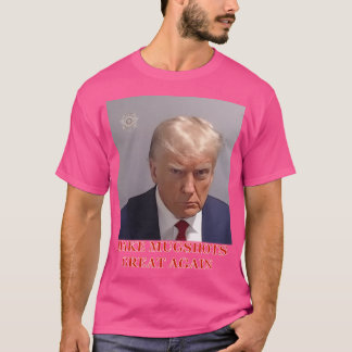 Make Mugshots Great Again Donal Trump T-Shirt