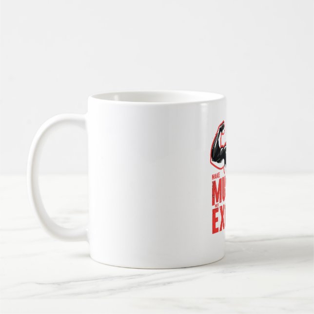 Make Muscles Not Excuses Coffee Mug (Left)