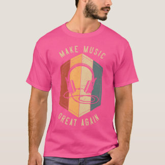 Make Music Great Again for Music Producer DJ Mier  T-Shirt