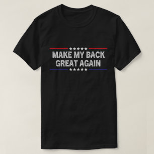 Make My Back Great Again Back Surgery Recovery T-Shirt