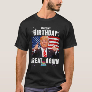 Make My Birthday Great Again2  T-Shirt