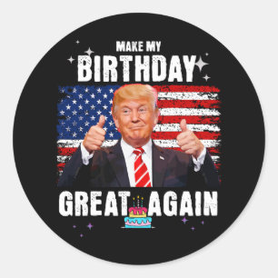 Make My Birthday Great Again  Classic Round Sticker