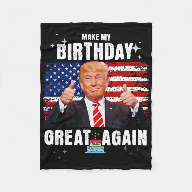 Make My Birthday Great Again  Fleece Blanket (Front)