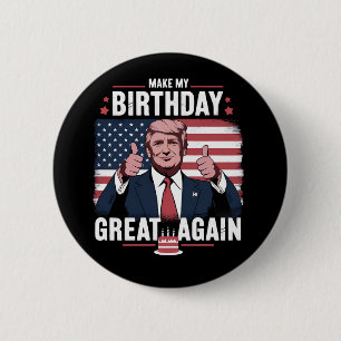 Make My Birthday Great Again Funny Trump 6 Cm Round Badge