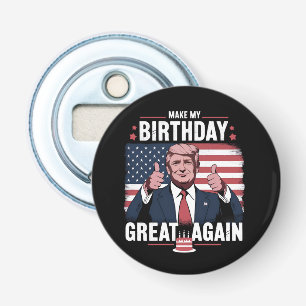 Make My Birthday Great Again Funny Trump Bottle Opener