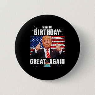 Make My Birthday Great Again Funny Trump Fan  6 Cm Round Badge