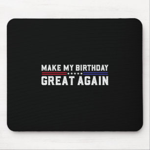 Make My Birthday Great Again Funny Trump Fan Birth Mouse Mat