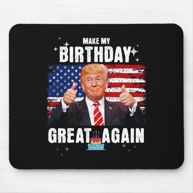 Make My Birthday Great Again Funny Trump Fan  Mouse Mat (Front)