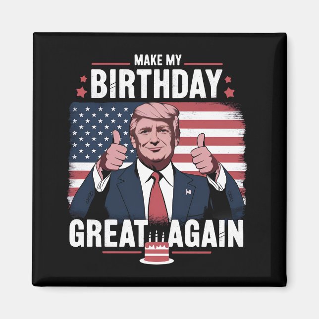 Make My Birthday Great Again Funny Trump Magnet (Front)