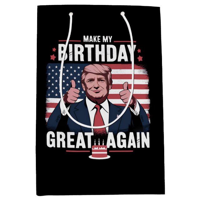 Make My Birthday Great Again Funny Trump Medium Gift Bag (Front)