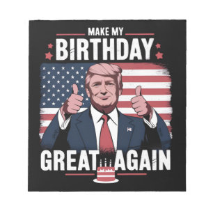 Make My Birthday Great Again Funny Trump Notepad