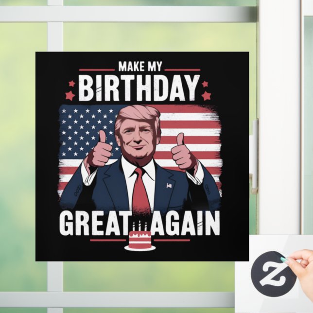 Make My Birthday Great Again Funny Trump Window Cling (Home)