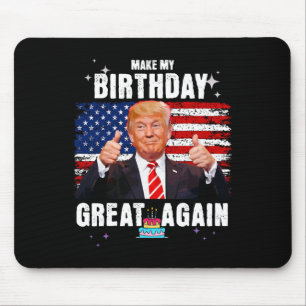 Make My Birthday Great Again Mouse Mat