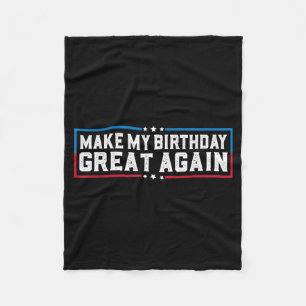 Make My Birthday Great Funny Birthday Party Quotes Fleece Blanket