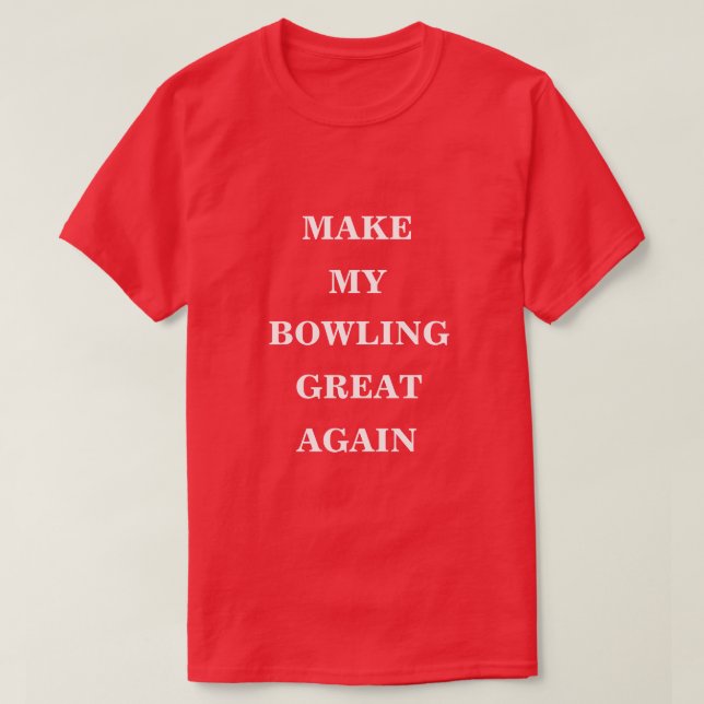 Make My Bowling Great Again  T-Shirt (Design Front)
