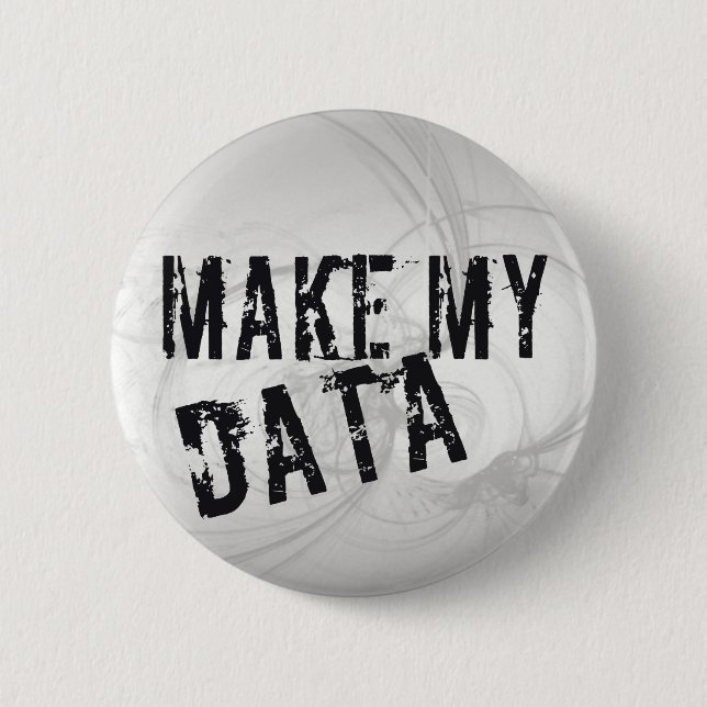 Make my Data 6 Cm Round Badge (Front)