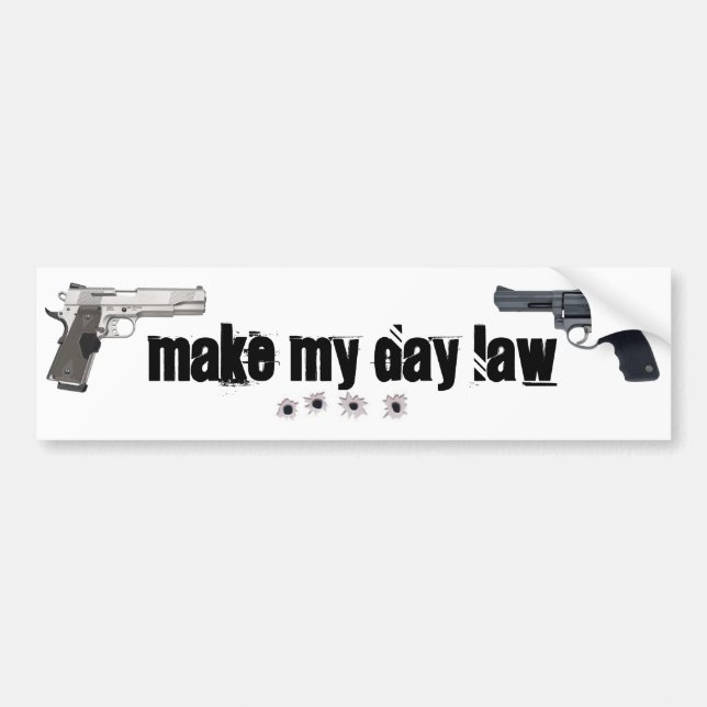 make my day law bumper sticker (Front)